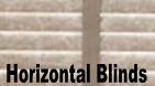 Horizontal blinds in aluminum and vinyl.